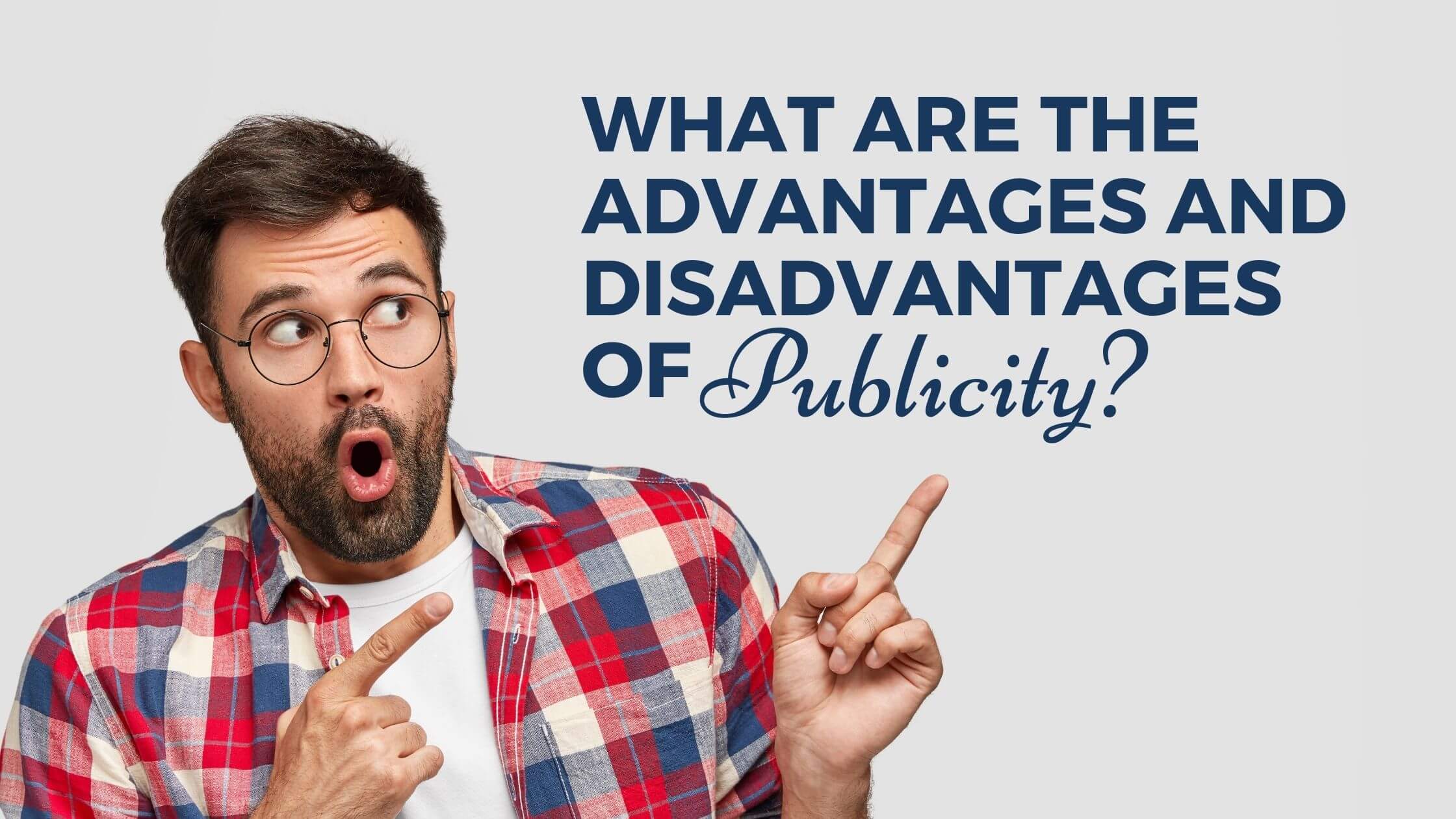 What are the Advantages and Disadvantages of Publicity